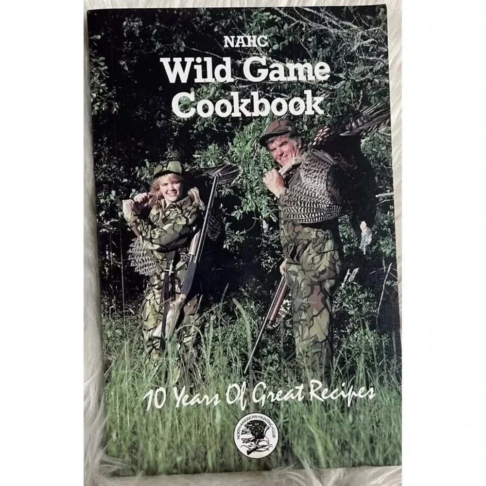 1992 NAHC North American Hunting Club‎ Wild Game Cookbook 10 Years Great Recipes